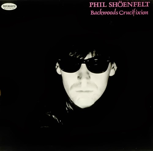 Phil+Shoenfelt+-+Backwoods+Crucifixion+-+LP+RECORD-455370[1].jpg