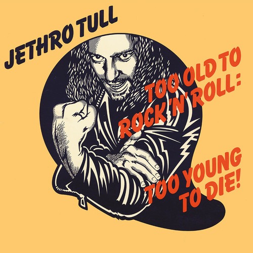 lp-jethro-tull-too-old-to-rock-nroll-too-young-to-die-D_NQ_NP_730926-MLB26913238599_022018-F.jpg