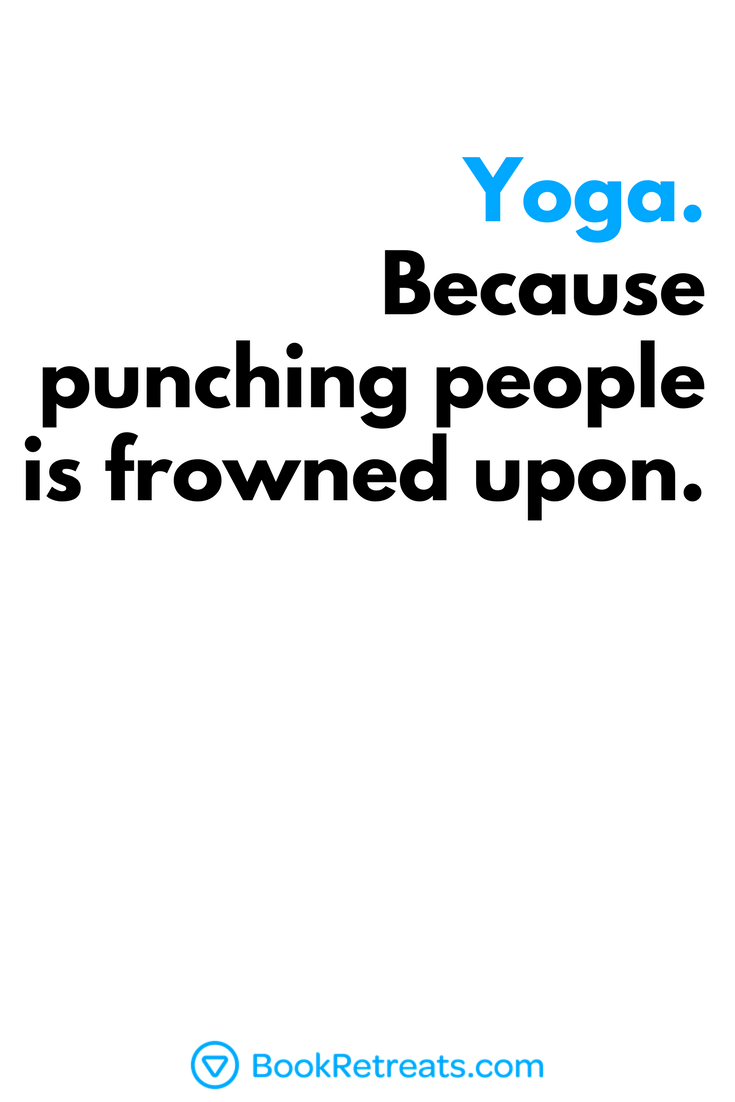 Yoga.-Because-punching-people-is-frowned-upon.-1-1.png